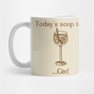 Today’s soup is … Gin! Mug